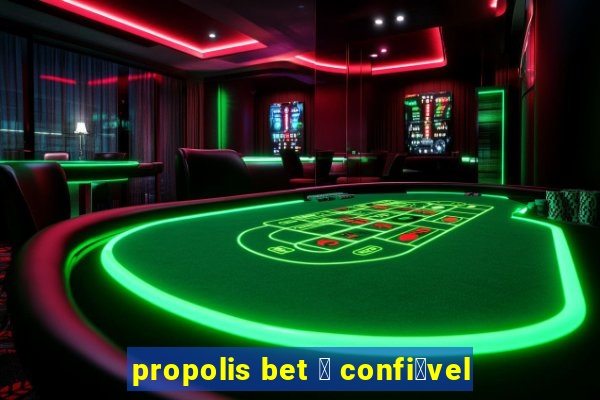 propolis bet 茅 confi谩vel